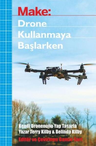 Make - Drone Kullanmaya Başlarken Terry Kilby-Belinda Kilby