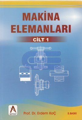 Makina Elemanları Cilt: 1 Erdem Koç