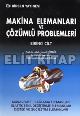 Makina Elemanları ve Çözümlü Problemleri Cilt:1 İsmail Cürgül