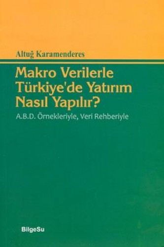 Makro Verilerle Türkiye’de Yatırım Nasıl Yapılır