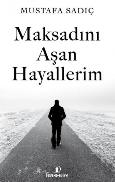 Maksadını Aşan Hayallerim Mustafa Sadıç