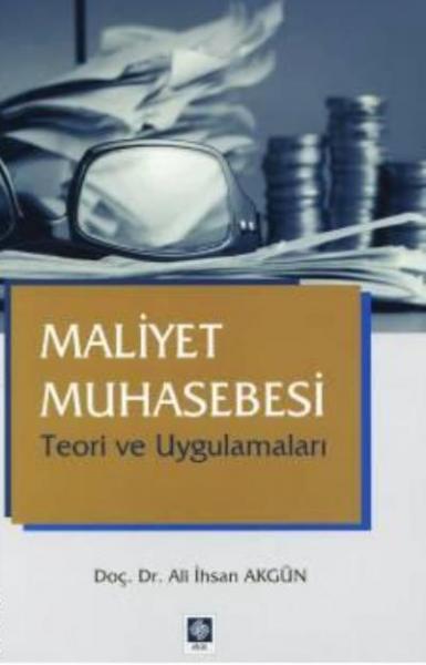 Maliyet Muhasebesi - Teori ve Uygulamaları