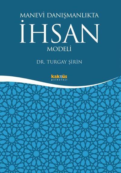 Manevi Danışmanlıkta İhsan Modeli Turgay Şirin