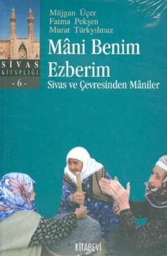 Mani Benim Ezberim-Sivas ve Çevresinden Maniler %17 indirimli M.Üçer-F