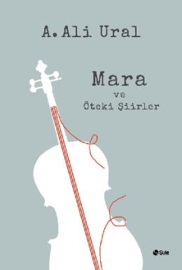 Mara ve Öteki Şiirler (Ciltli) A. Ali Ural