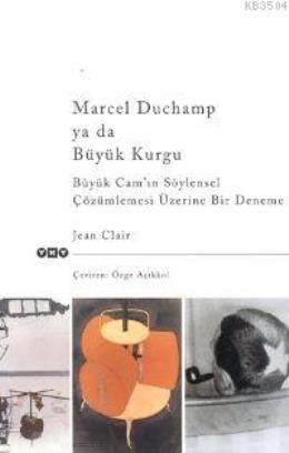 Marcel Duchamp ya da Büyük KurguBüyük Cam’ın Söylensel Çözümlemesi Üzerine Bir Deneme