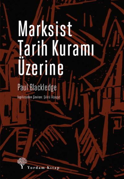 Marksist Tarih Kuramı Üzerine Paul Blackledge