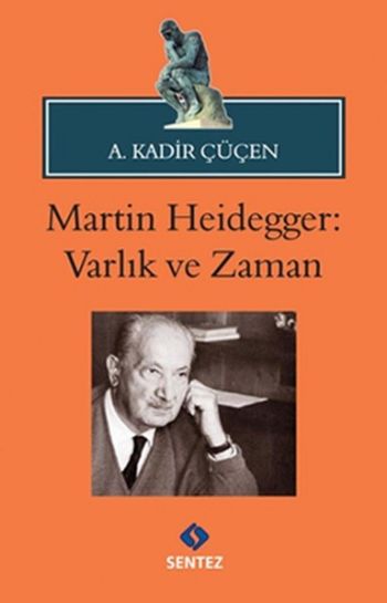 Martin Heidegger: Varlık ve Zaman A.Kadir Çüçen