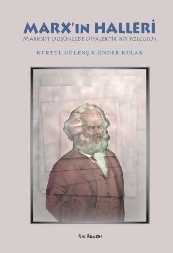 Marx’ın Halleri-Marksist Düşüncede Diyalektik Bir Yolculuk