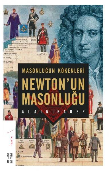 Masonluğun Kökenleri ve Newtonun Masonluğu Alain Bauer