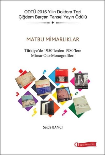 Matbu Mimarlıklar-Türkiye'de 1950'lerden 1980'lere Mimar Oto-Monografi