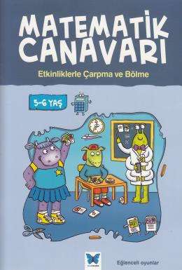 Matematik Canavarı Etkinliklerle Çarpma ve Bölme 5-6 Yaş