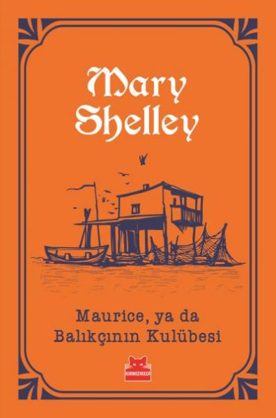 Maurice ya da Balıkçının Kulübesi Mary Shelley