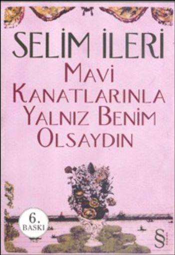 Mavi Kanatlarınla Yalnız Benim Olsaydın %17 indirimli Selim İleri Mavi Kanatlarınla Yalnız Benim Olsaydın %17 indirimli Selim İleri