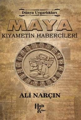 Maya: Kıyametin Habercileri - Dünya Uygarlıkları Ali Narçın
