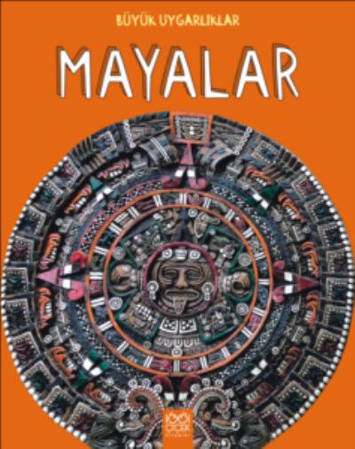 Büyük Uygarlıklar - Mayalar Tracey Kelly