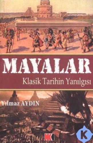 Mayalar-Klasik Tarihin Yanılgısı %17 indirimli Yılmaz Aydın