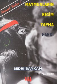 Maymunların Resim Yapma Hakkı %17 indirimli BEDRI BAYKAM