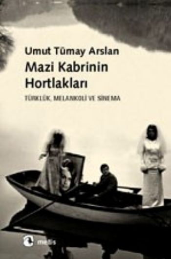 Mazi Kabrinin Hortlakları-Türklük, Melankoli ve Sinema