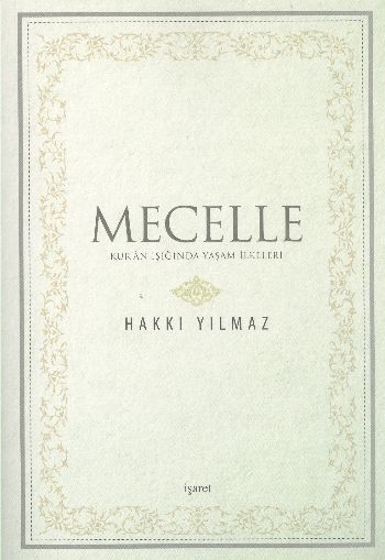 Mecelle Kuran Işığında Yaşam İlkeleri