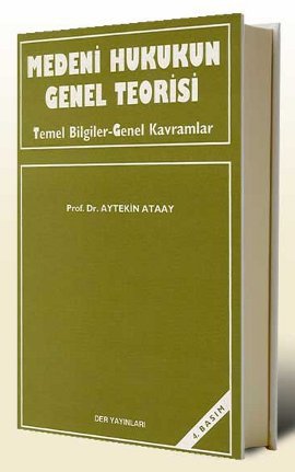 Medeni Hukukun Genel Teorisi -Der Aytekin Ataay