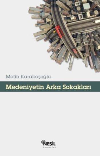 Medeniyetin Arka Sokakları %17 indirimli Metin Karabaşoğlu Medeniyetin Arka Sokakları %17 indirimli Metin Karabaşoğlu