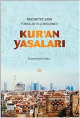 Medeniyetlerin Yükseliş ve Çöküşünde Kur'an Yasaları Muhammed Heyşur