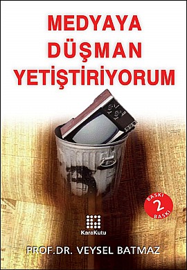 Medyaya Düşman Yetiştiriyorum