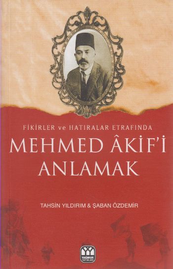 Mehmed Akif'i Anlamak