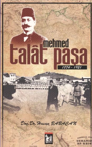 Mehmed Talat Paşa (1874-1921) %17 indirimli Hasan Babacan