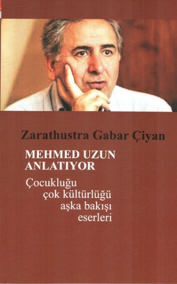 Mehmed Uzun Anlatıyor-Çocukluğu Çok Kültürlüğü Aşka Bakışı Eserleri Za