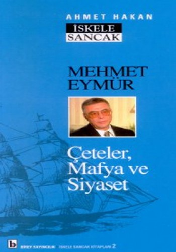 Mehmet Eymür Çeteler, Mafya ve Siyaset