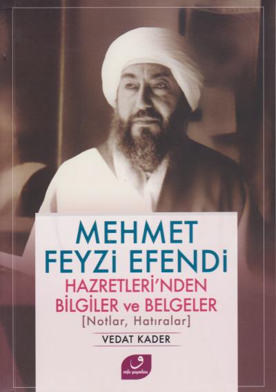 Mehmet Feyzi Efendi Hazretlerinden Bilgiler ve Belgeler Vedat Kader