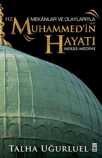 Mekanlar ve Olaylarıyla Hz. Muhammedin Hayatı Mekke-Medine %17 indirim