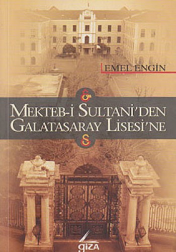 Mekteb-i Sultani’den Galatasaray Lisesi’ne