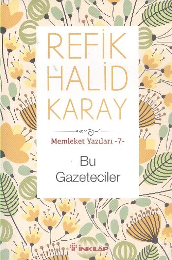 Memleket Yazıları 7 Bu Gazeteciler %17 indirimli Refik Halid Karay