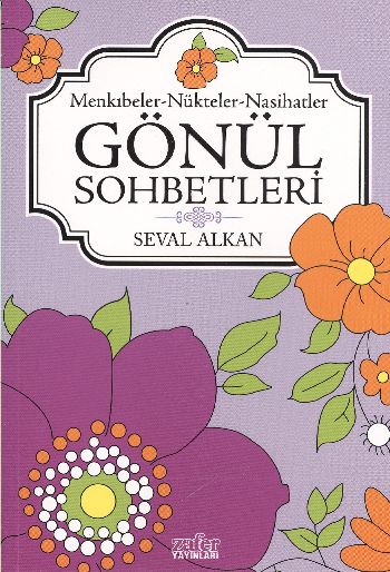 Menkıbeler,Nükteler,Nasihatler-Gönül Sohbetleri