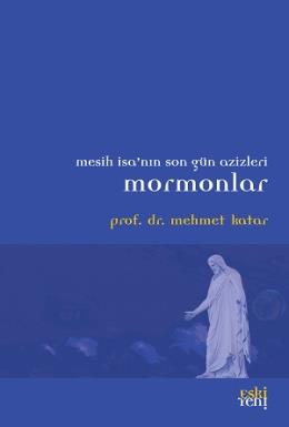 Mesih İsa'nın Son Gün Azizleri - Mormonlar Mehmet Katar
