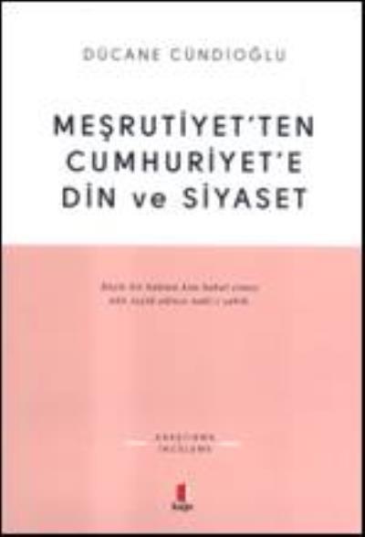 Meşrutiyetten Cumhuriyete Din ve Siyaset