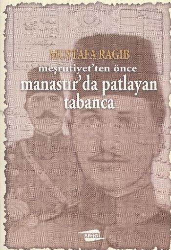 Meşrutiyetten Önce Manastırda Patlayan Tabanca %17 indirimli Mustafa R