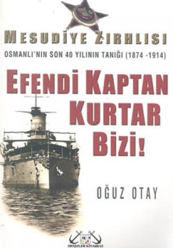 Mesudiye Zırhlısı-Efendi Kaptan Kurtar Bizi!