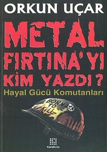 Metal Fırtınayı Kim Yazdı %17 indirimli ORKUN UCAR