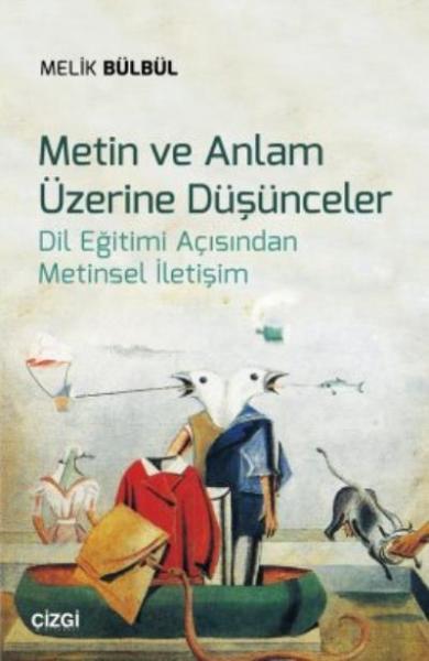 Metin ve Anlam Üzerine Düşünceler-Dil Eğitimi Açısından Metinsel İletişim