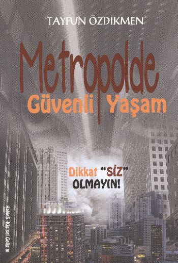 Metropolde Güvenli Yaşam (Dikkat "Siz" Olmayın!)