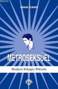 Metroseksüel-Modern Erkeğin El Kitabı