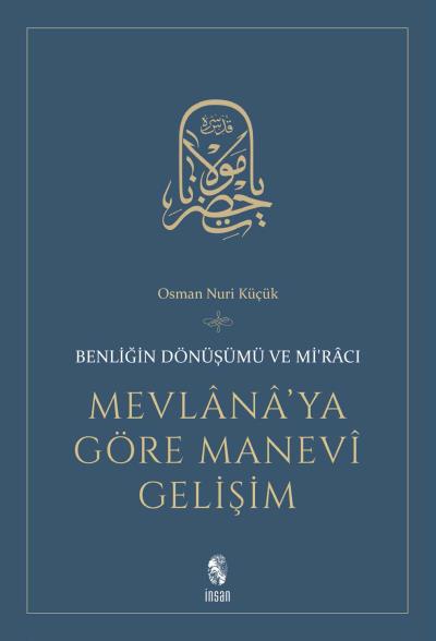 Mevlana'ya Göre Manevi Gelişim -Benliğin Dönüşümü ve Mi'racı-