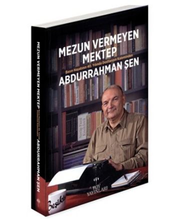 Mezun Veremeyen Mektep-Basın Hayatının 40. Yılında Dostlarının Kaleminden