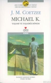 Michael K. Yaşamı ve Yaşadığı Dönem John Maxwell Coetzee