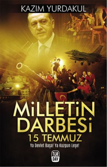 Milletin Darbesi 15 Temmuz KAZIM YURDAKUL