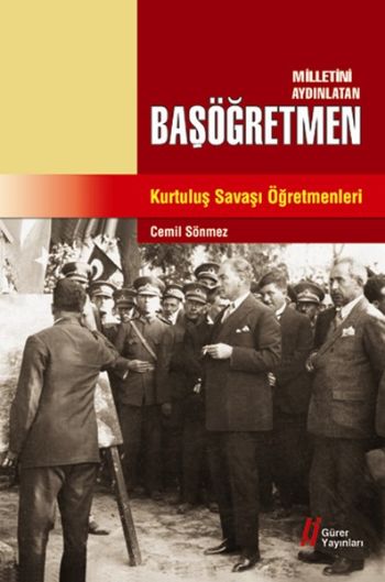 Milletini Aydınlatan Başöğretmen Kurtuluş Savaşı Öğretmenleri